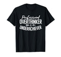 Professional Overthinker Underachiever T-Shirt - Trendy Graphic Unisex - T-Shirt, Sweatshirt, Hoodie