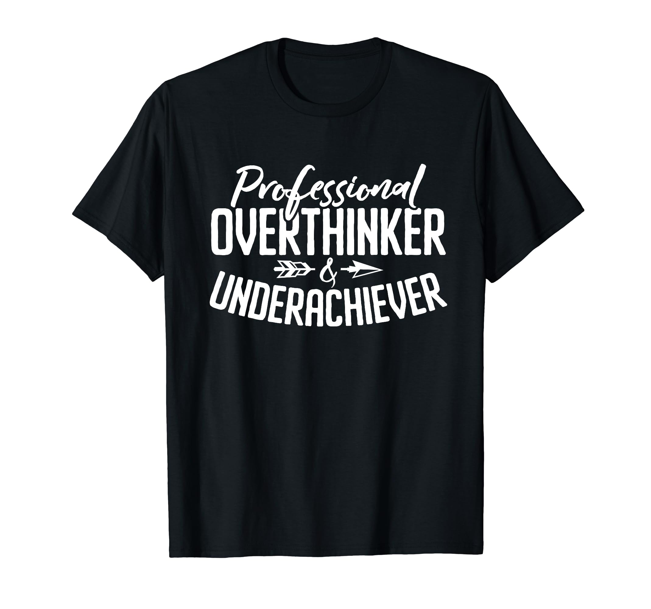 Professional Overthinker Underachiever T-Shirt - Trendy Graphic Unisex - T-Shirt, Sweatshirt, Hoodie