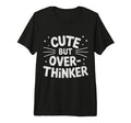 But Overthinker Tri Blend T-Shirt - Fun Novelty Design Men Women - T-Shirt, Sweatshirt, Hoodie