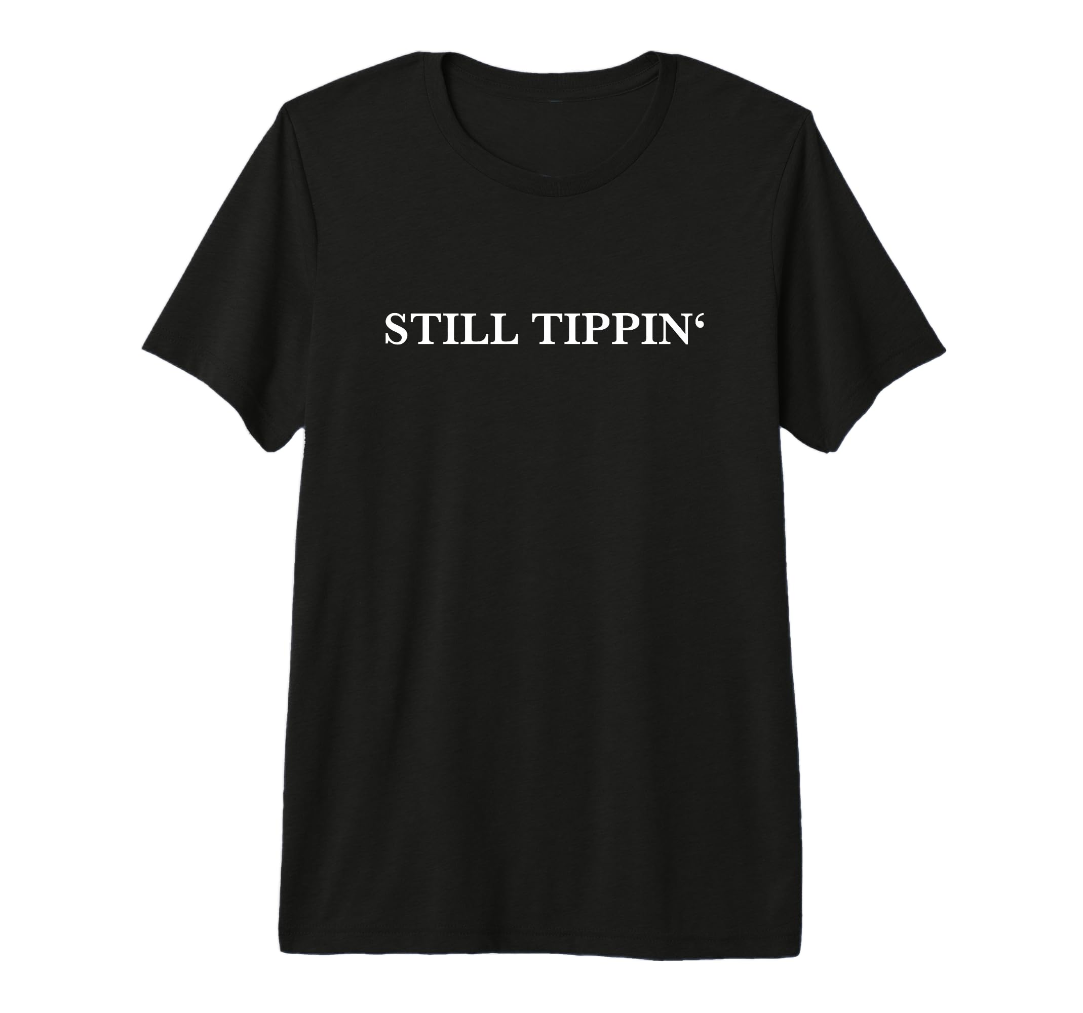 Still Tippin Southern Car Culture H T-Shirt - Unique Graphic for Adults - T-Shirt, Sweatshirt, Hoodie