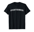 Overthinker Designs T-Shirt - Trendy Graphic Unisex - T-Shirt, Sweatshirt, Hoodie