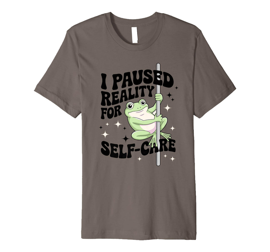 I Paused Reality Self Care Chill Frog T-Shirt - Novelty Apparel Men Women - T-Shirt, Sweatshirt, Hoodie