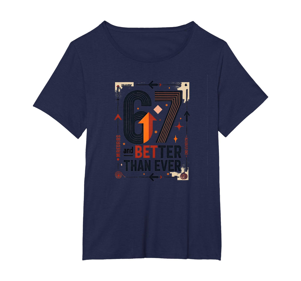 67Th Birthday Gift Better Than Ever T-Shirt - Unique Graphic for Adults - T-Shirt, Sweatshirt, Hoodie