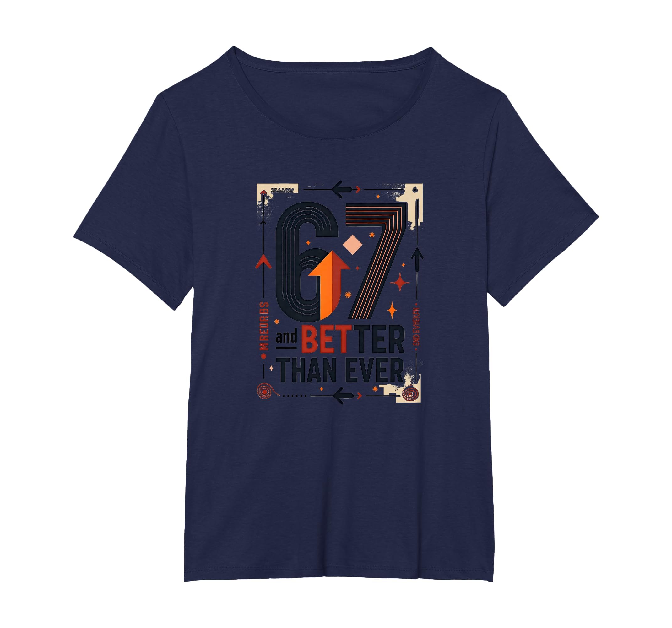 67Th Birthday Gift Better Than Ever T-Shirt - Unique Graphic for Adults - T-Shirt, Sweatshirt, Hoodie
