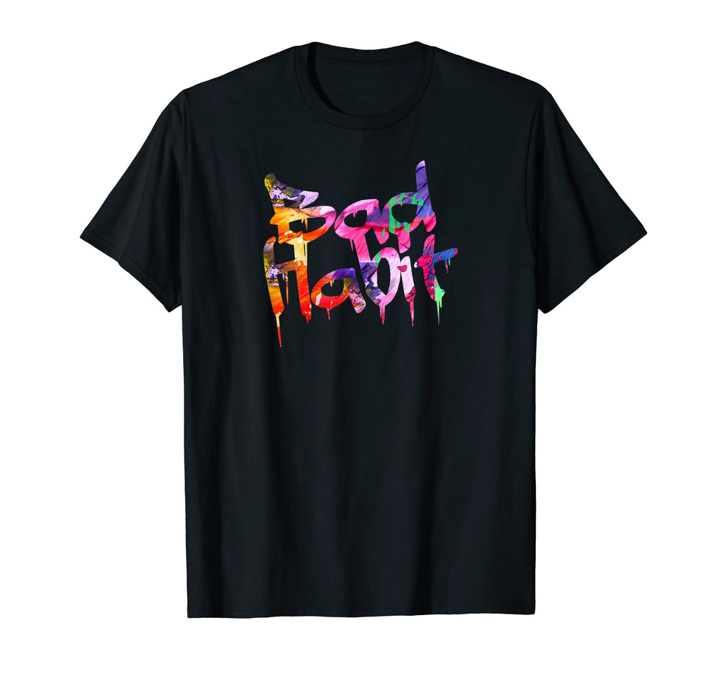 Bad Habit Paint Drip Minimalist T-Shirt - Custom Art Print Men Women - T-Shirt, Sweatshirt, Hoodie