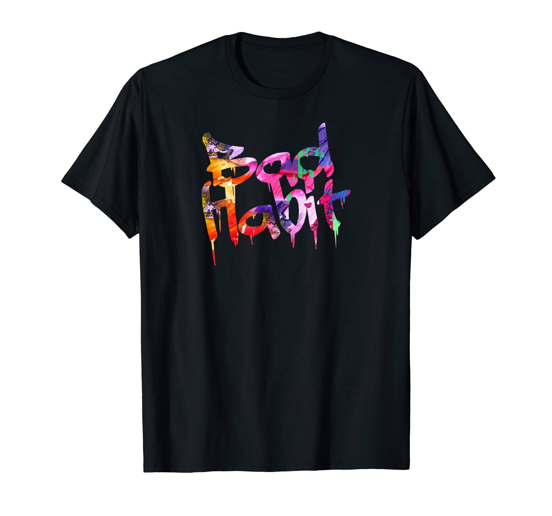 Bad Habit Paint Drip Minimalist T-Shirt - Custom Art Print Men Women - T-Shirt, Sweatshirt, Hoodie