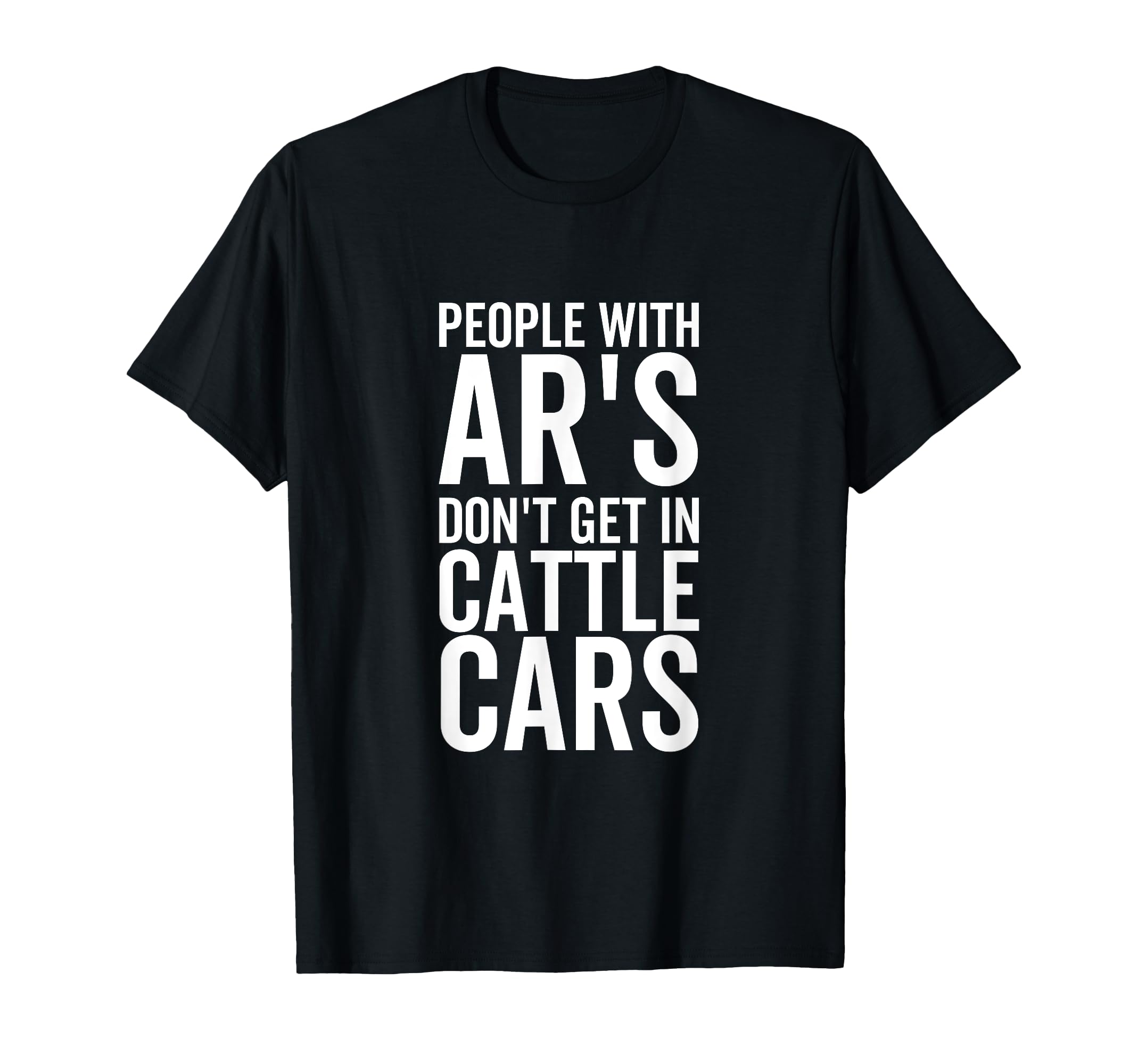 People Ars Dont Get Cattle Cars Funny T-Shirt - Graphic Print Unisex - T-Shirt, Sweatshirt, Hoodie