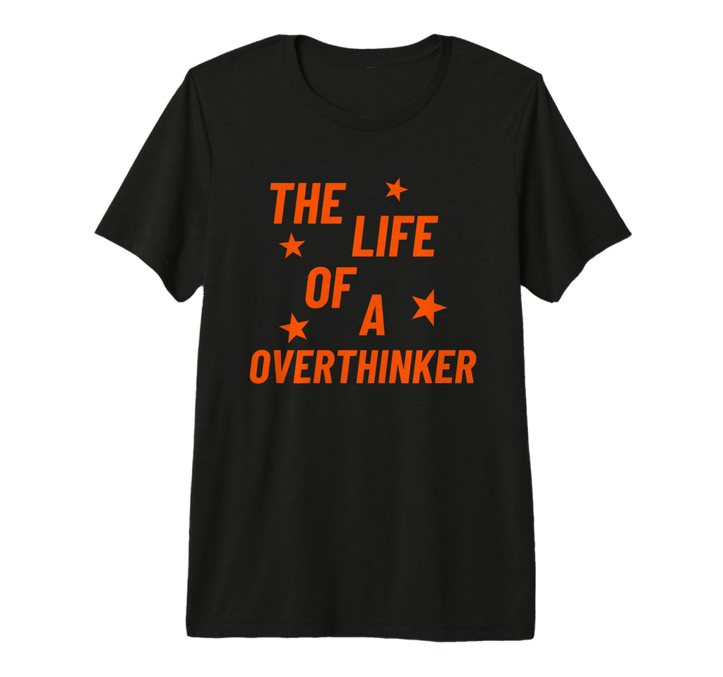 Life Overthinker Tri Blend T-Shirt - Custom Art Print Unisex - T-Shirt, Sweatshirt, Hoodie