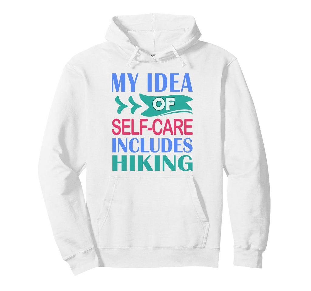 Hiker Outdoor Funny My Self Care Includes Hoodie - Minimalist Print Unisex - T-Shirt, Sweatshirt, Hoodie