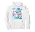 Hiker Outdoor Funny My Self Care Includes Hoodie - Minimalist Print Unisex - T-Shirt, Sweatshirt, Hoodie