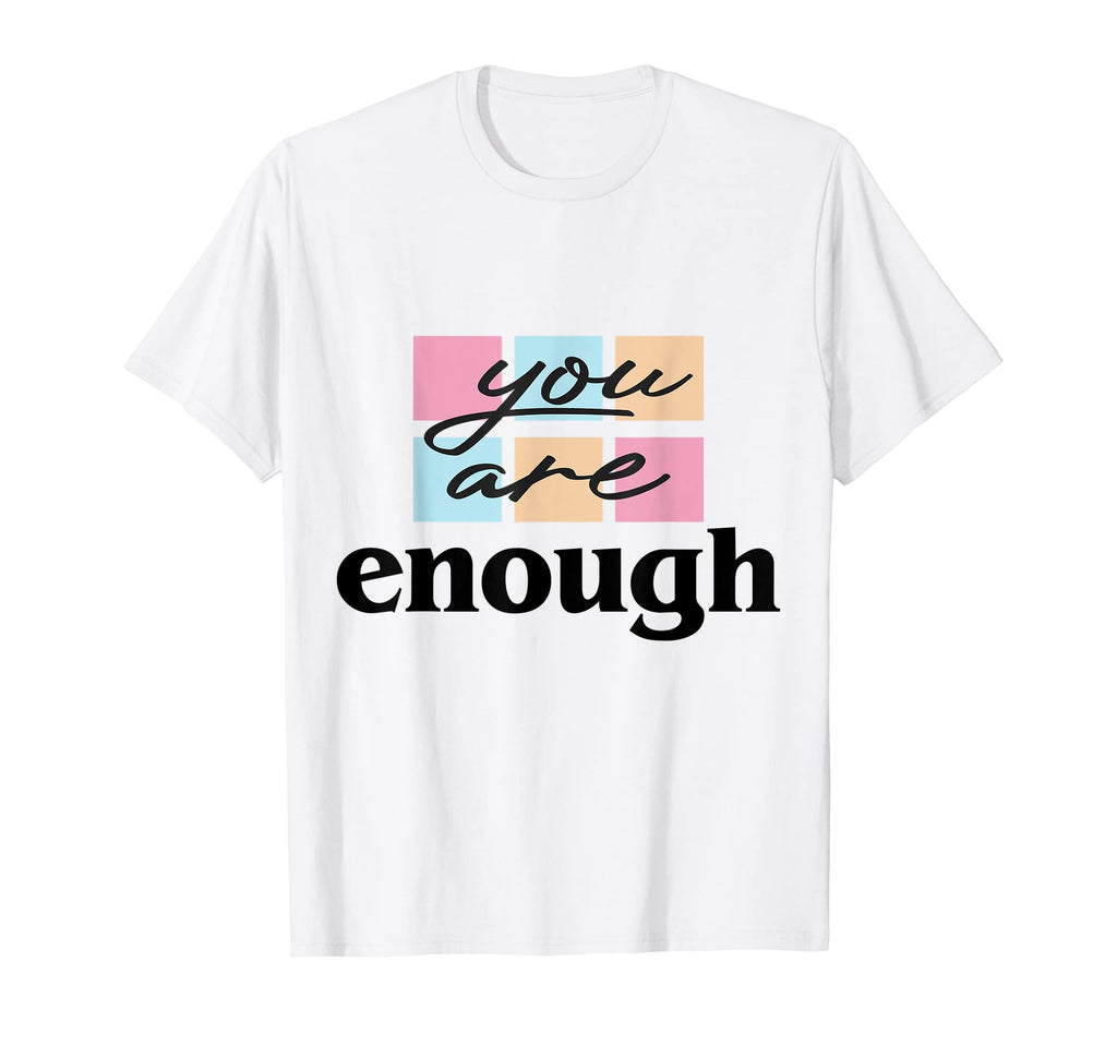 Enough You Are Pastel Positive Mental T-Shirt - Aesthetic Graphic Unisex - T-Shirt, Sweatshirt, Hoodie