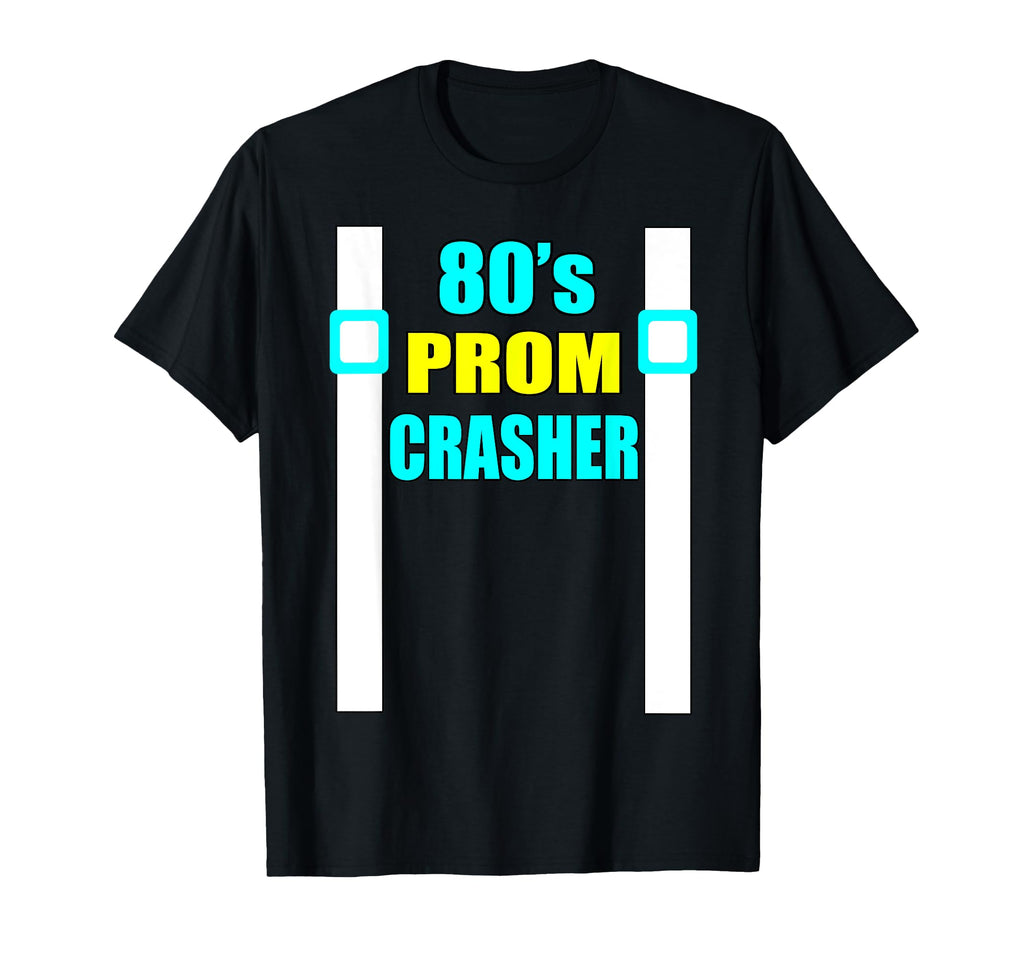 80S Prom Crasher Funny 80S T-Shirt - Aesthetic Graphic for Adults - T-Shirt, Sweatshirt, Hoodie