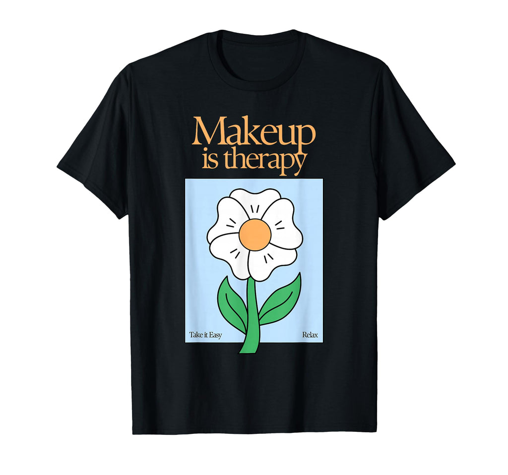 Makeup Is Therapy Beauty Self Care T-Shirt - Custom Art Print Men Women - T-Shirt, Sweatshirt, Hoodie