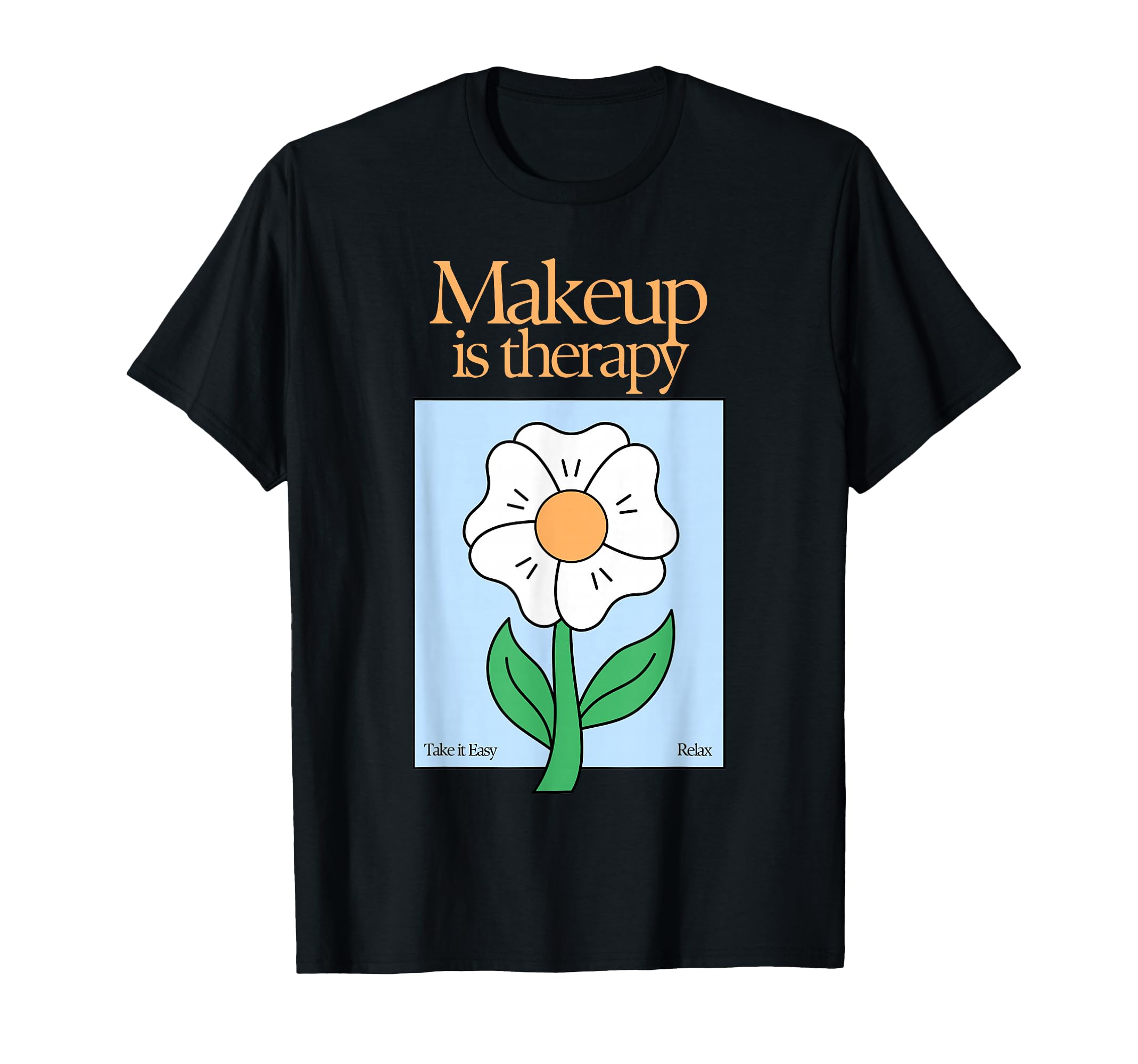 Makeup Is Therapy Beauty Self Care T-Shirt - Custom Art Print Men Women - T-Shirt, Sweatshirt, Hoodie
