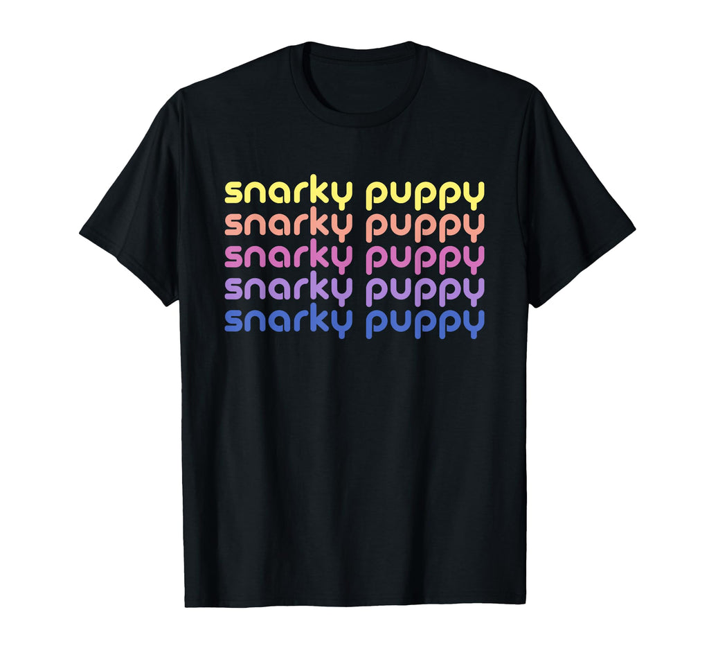 Snarky Puppy Funny T-Shirt - Novelty Apparel Unisex - T-Shirt, Sweatshirt, Hoodie