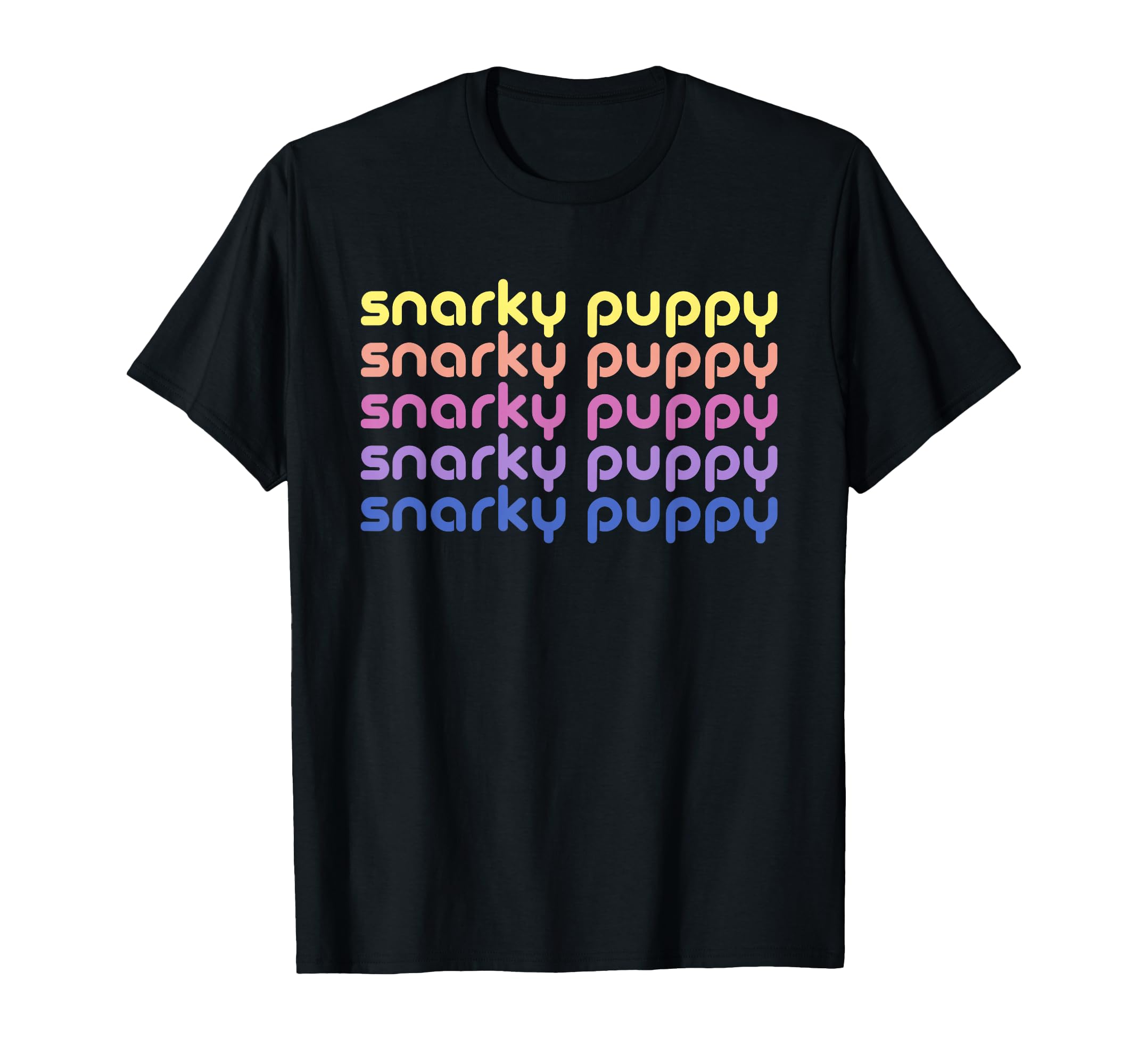Snarky Puppy Funny T-Shirt - Novelty Apparel Unisex - T-Shirt, Sweatshirt, Hoodie