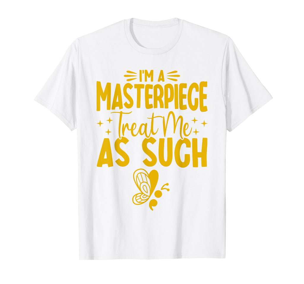 Im Masterpiece Treat Me As Such Mental T-Shirt - Novelty Apparel Men Women - T-Shirt, Sweatshirt, Hoodie