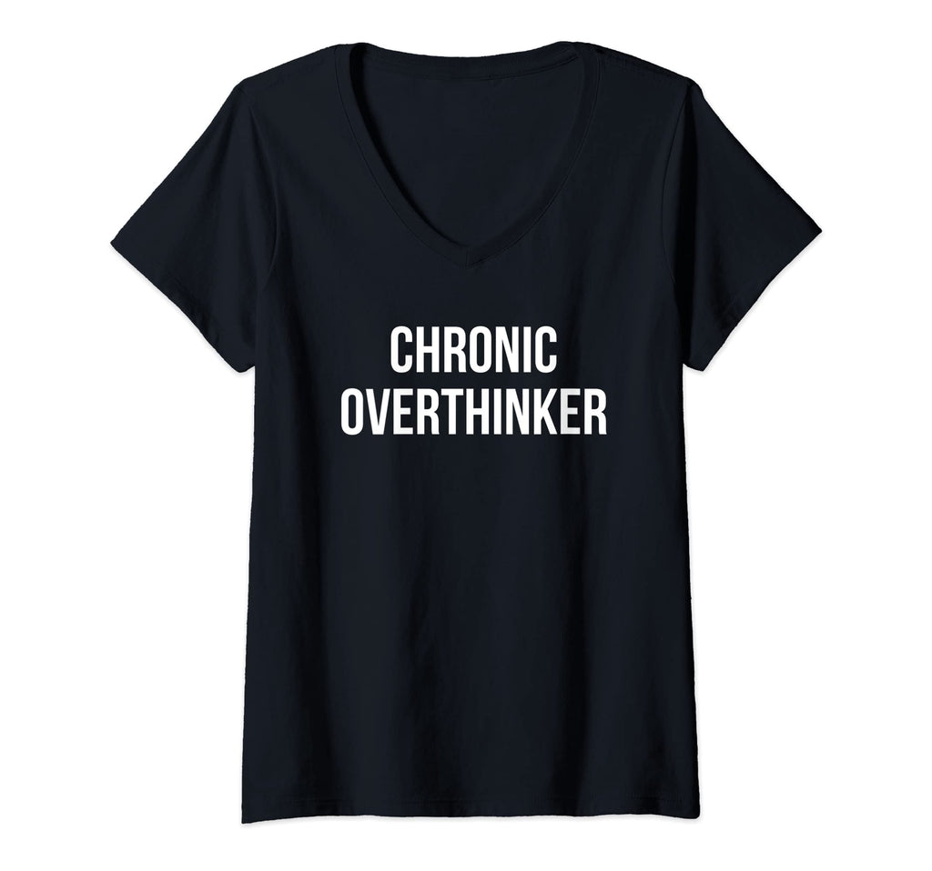 Womens Chronic Overthinker V Neck T-Shirt - Custom Art Print Men Women - T-Shirt, Sweatshirt, Hoodie