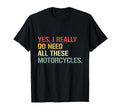 Yes I Really Do Need All These T-Shirt - Minimalist Print Unisex - T-Shirt, Sweatshirt, Hoodie