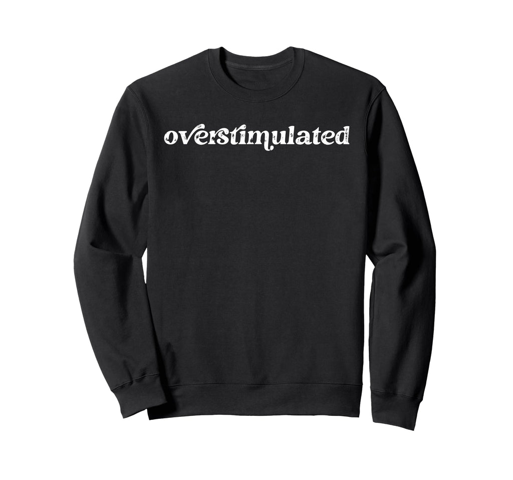 Overstimulated Introvert Social Sweatshirt - Minimalist Print Unisex - T-Shirt, Sweatshirt, Hoodie
