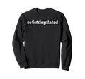 Overstimulated Introvert Social Sweatshirt - Minimalist Print Unisex - T-Shirt, Sweatshirt, Hoodie