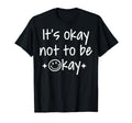 Its Okay To Not Be Okay Depression T-Shirt - Trendy Graphic for Adults - T-Shirt, Sweatshirt, Hoodie