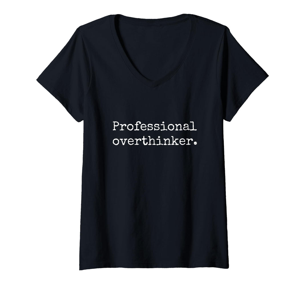 Womens Professional Overthinker V T-Shirt - Custom Art Print for Adults - T-Shirt, Sweatshirt, Hoodie
