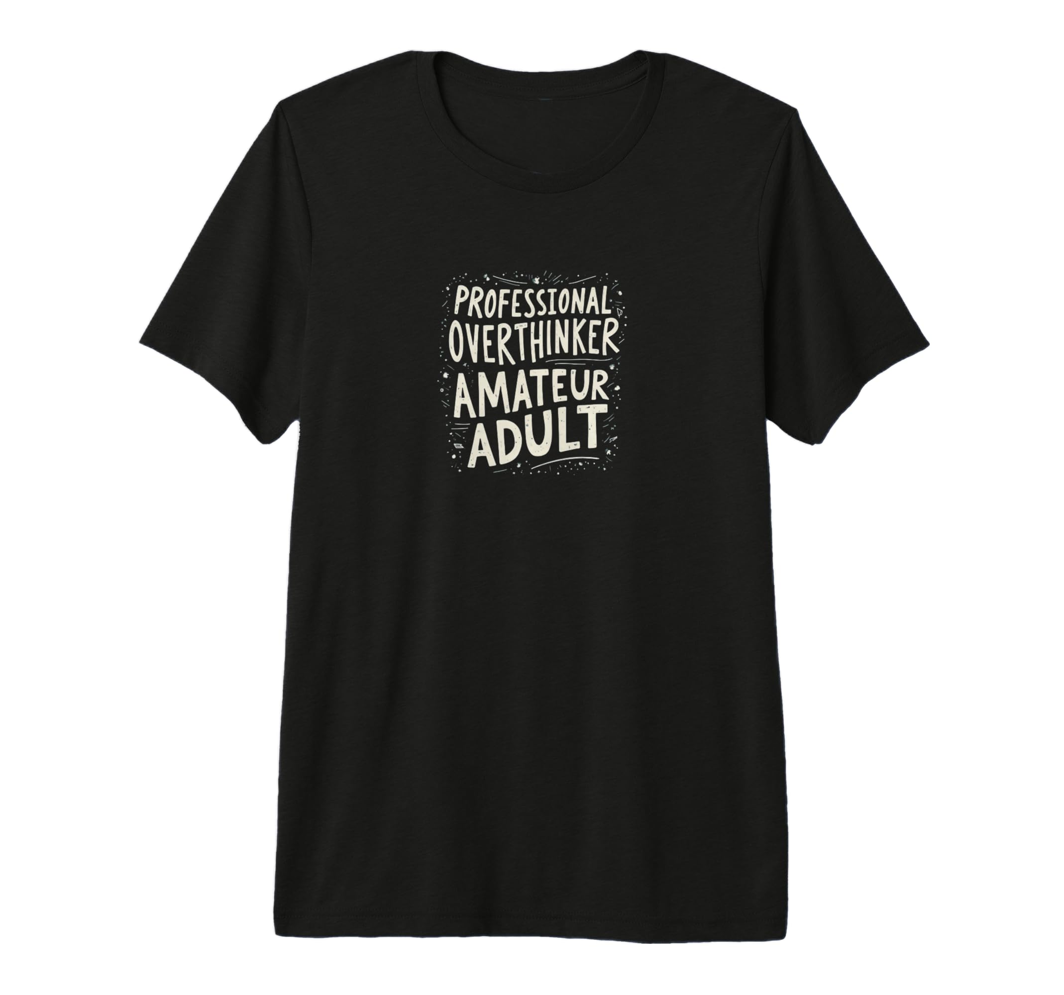 Professional Overthinker Amateur Mental T-Shirt - Minimalist Print Unisex - T-Shirt, Sweatshirt, Hoodie
