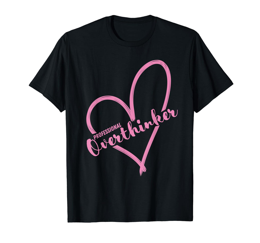Overthinker Heart Funny Gift T-Shirt - Fun Novelty Design for Adults - T-Shirt, Sweatshirt, Hoodie
