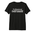 Professional Overthinker Funny Sarcasm T-Shirt - Unique Graphic Men Women - T-Shirt, Sweatshirt, Hoodie