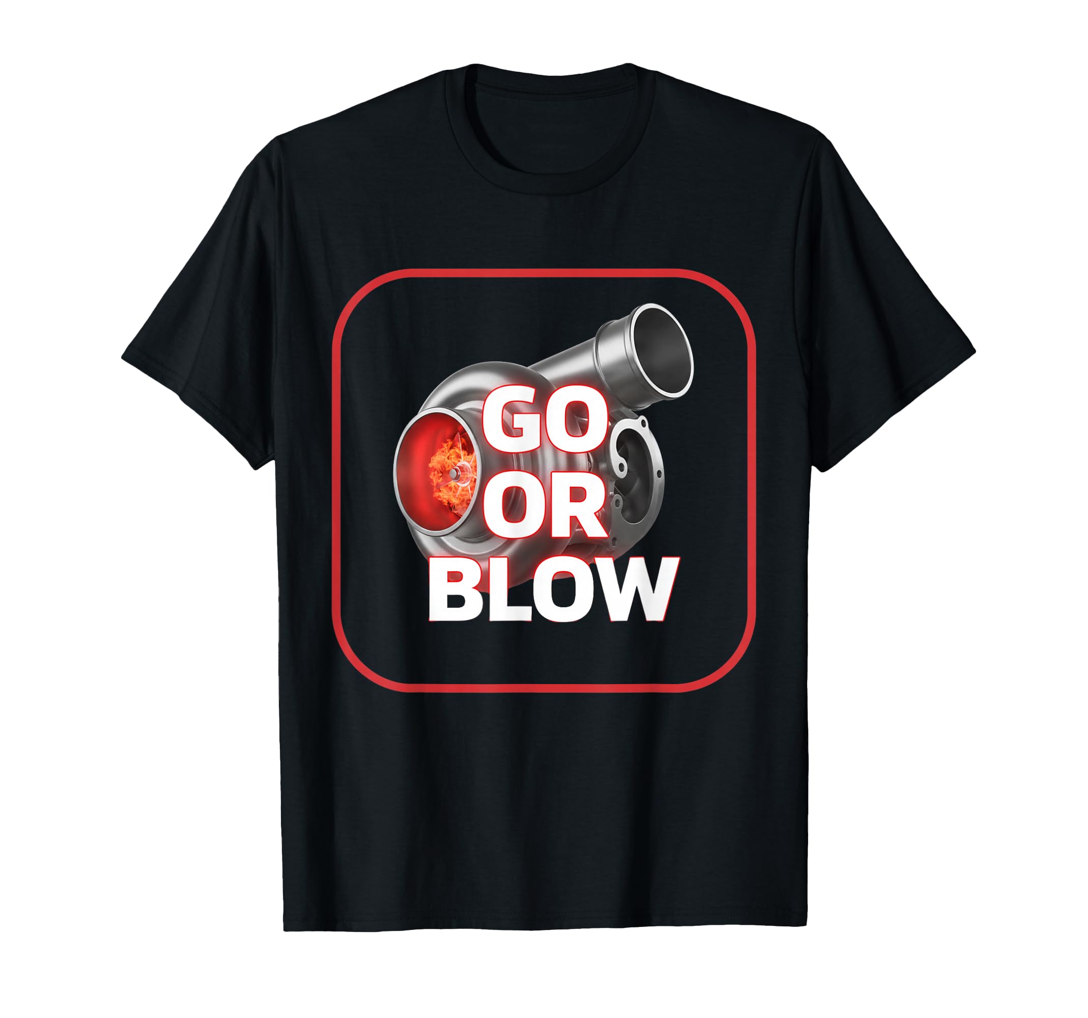Go Or Blow Turbocharger Car T-Shirt - Aesthetic Graphic for Adults - T-Shirt, Sweatshirt, Hoodie