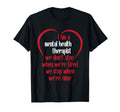 Funny Mental Health Therapist Mental T-Shirt - Fun Novelty Design Unisex - T-Shirt, Sweatshirt, Hoodie