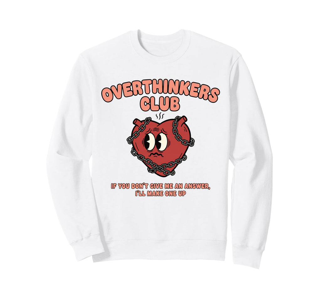 Overthinkers Club Heart Funny Sweatshirt - Novelty Apparel for Adults - T-Shirt, Sweatshirt, Hoodie