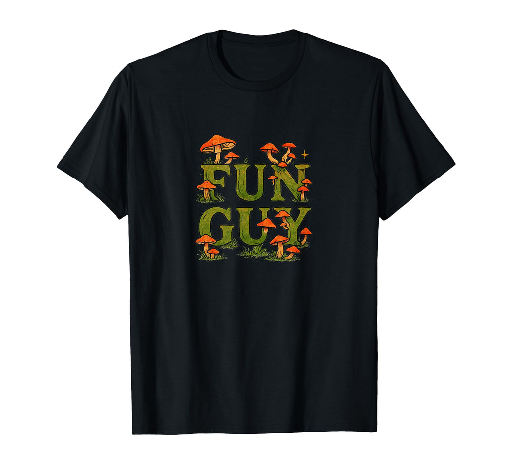Fun Guy Mushroom Typography T-Shirt - Fun Novelty Design for Adults - T-Shirt, Sweatshirt, Hoodie