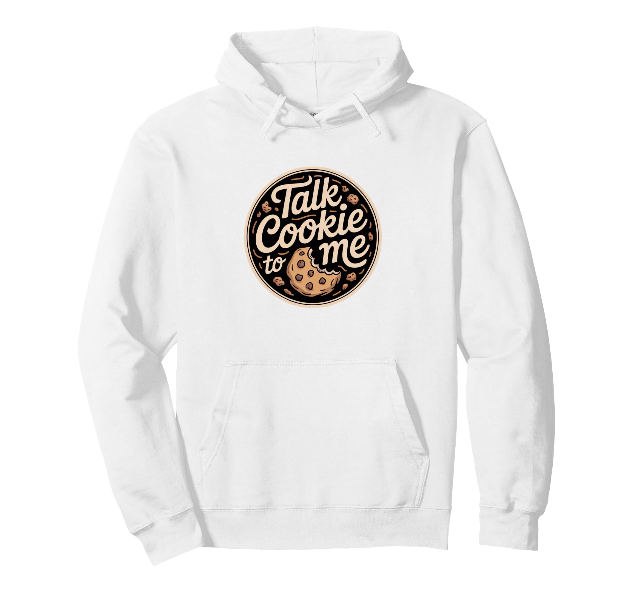Talk Cookie To Me Funny Baking Chocolate Hoodie - Unique Graphic Unisex - T-Shirt, Sweatshirt, Hoodie