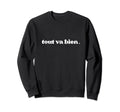 Tout Va Bien Sweatshirt - Fun Novelty Design Unisex - T-Shirt, Sweatshirt, Hoodie