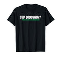You Good Bruh Mental Health Awareness T-Shirt - Minimalist Print Unisex - T-Shirt, Sweatshirt, Hoodie