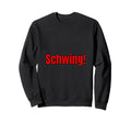 Schwing Expressive Slang Phrase Sweatshirt - Fun Novelty Design Unisex - T-Shirt, Sweatshirt, Hoodie