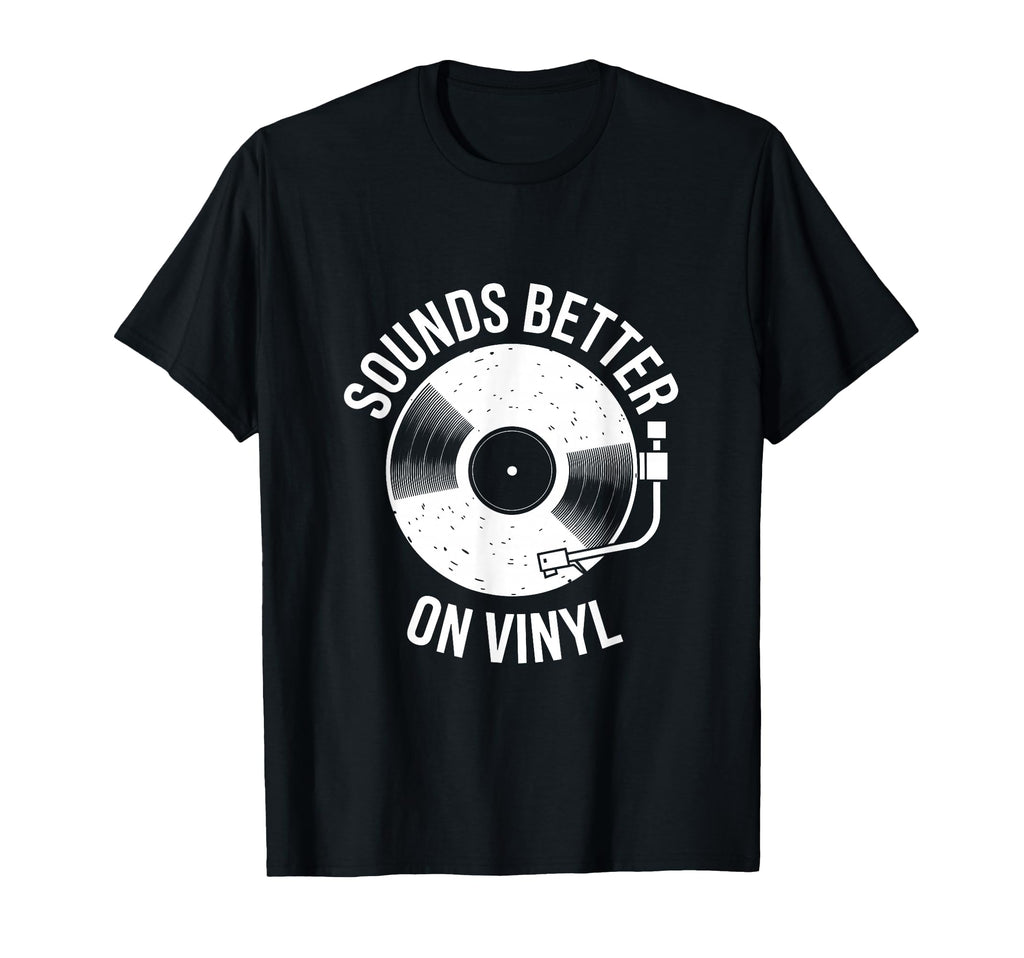 Sounds Better Vinyl Record Player T-Shirt - Streetwear Style Men Women - T-Shirt, Sweatshirt, Hoodie