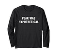 Peak Was Hypothetical Burnout T-Shirt - Aesthetic Graphic Men Women - T-Shirt, Sweatshirt, Hoodie