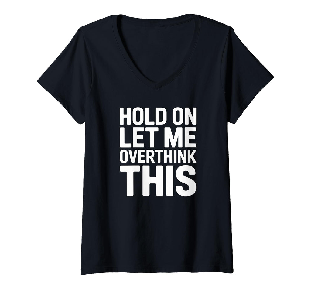 Womens Hold Overthink This Funny T-Shirt - Minimalist Print for Adults - T-Shirt, Sweatshirt, Hoodie