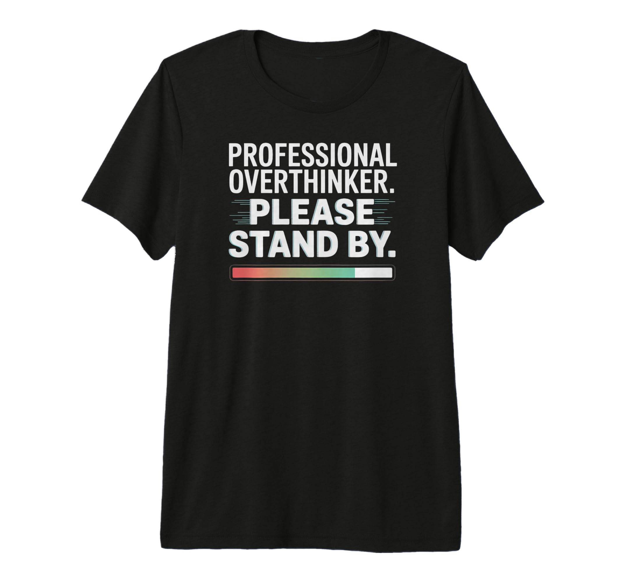 Professional Overthinker Funny Loading T-Shirt - Streetwear Style Unisex - T-Shirt, Sweatshirt, Hoodie