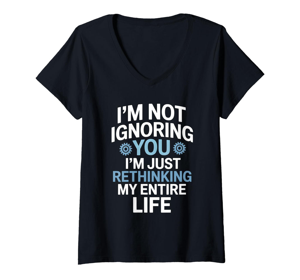 Womens Im Not Ignoring You Im T-Shirt - Trendy Graphic Men Women - T-Shirt, Sweatshirt, Hoodie