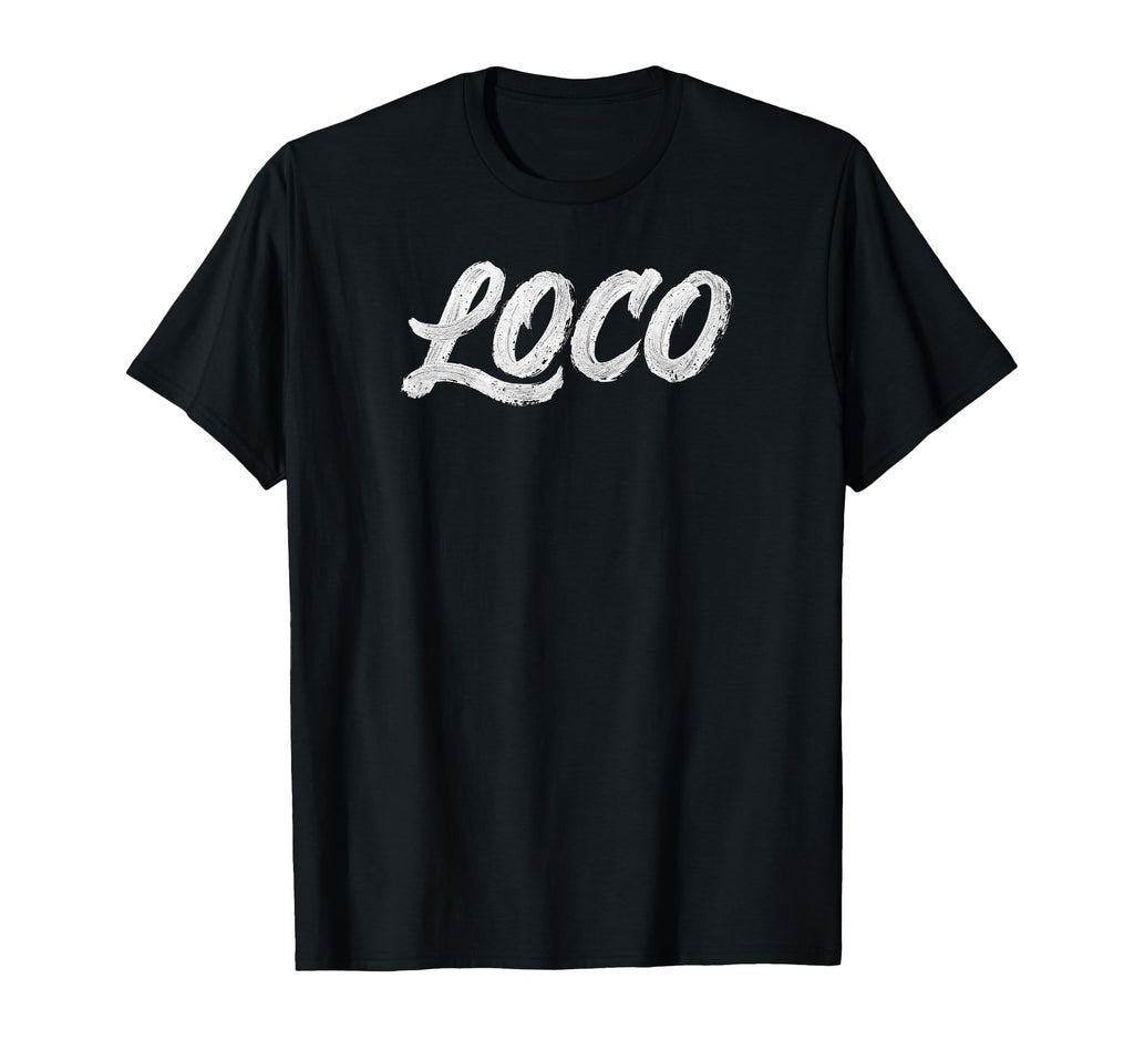 Loco Funny Spanglish Bold Typography T-Shirt - Streetwear Style Unisex - T-Shirt, Sweatshirt, Hoodie