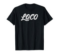 Loco Funny Spanglish Bold Typography T-Shirt - Streetwear Style Unisex - T-Shirt, Sweatshirt, Hoodie