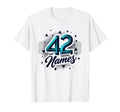 Birthday Gift 42 And Taking Names T-Shirt - Fun Novelty Design for Adults - T-Shirt, Sweatshirt, Hoodie