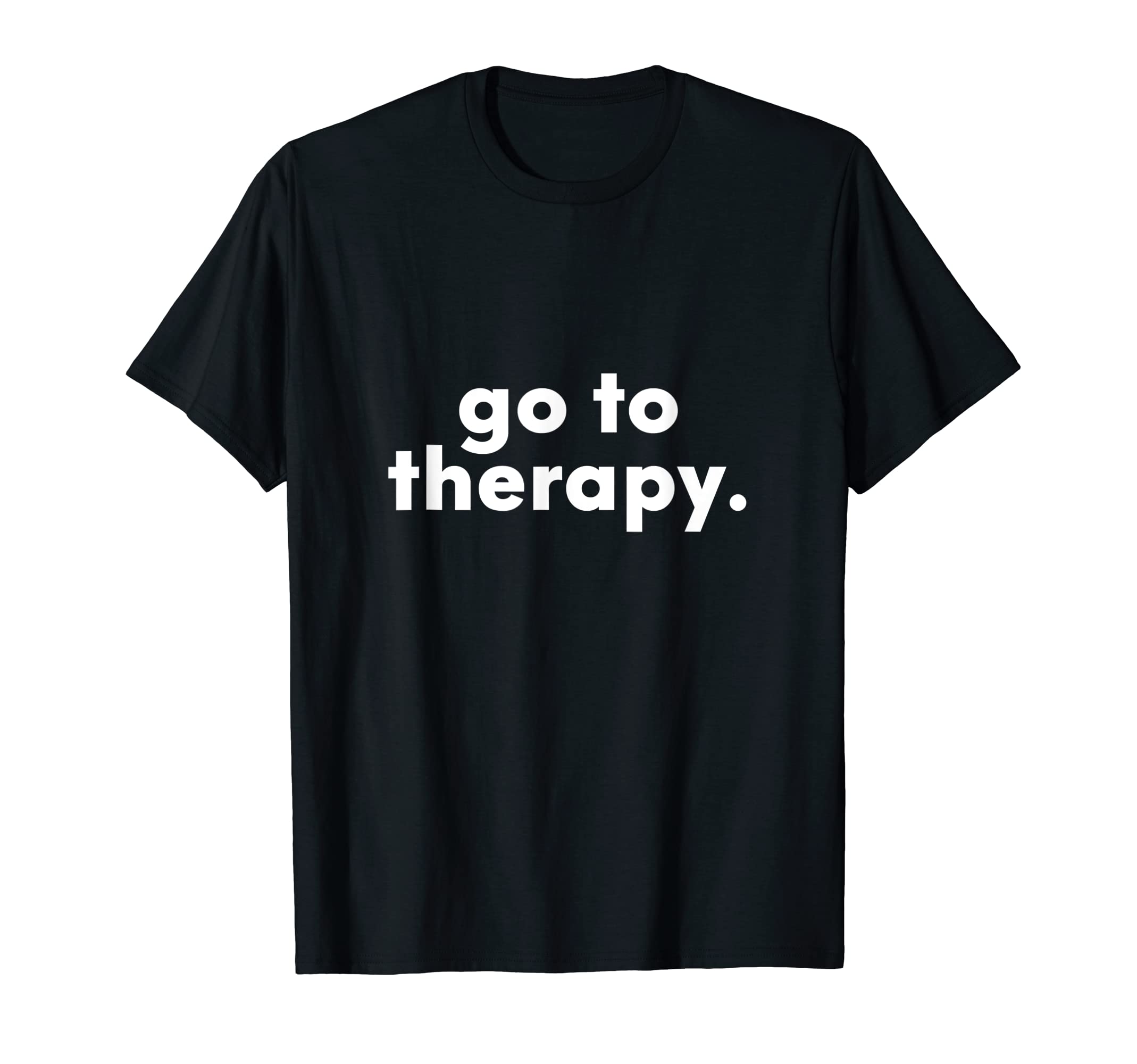 Go To Therapy Pro Therapist And Self T-Shirt - Graphic Print for Adults - T-Shirt, Sweatshirt, Hoodie