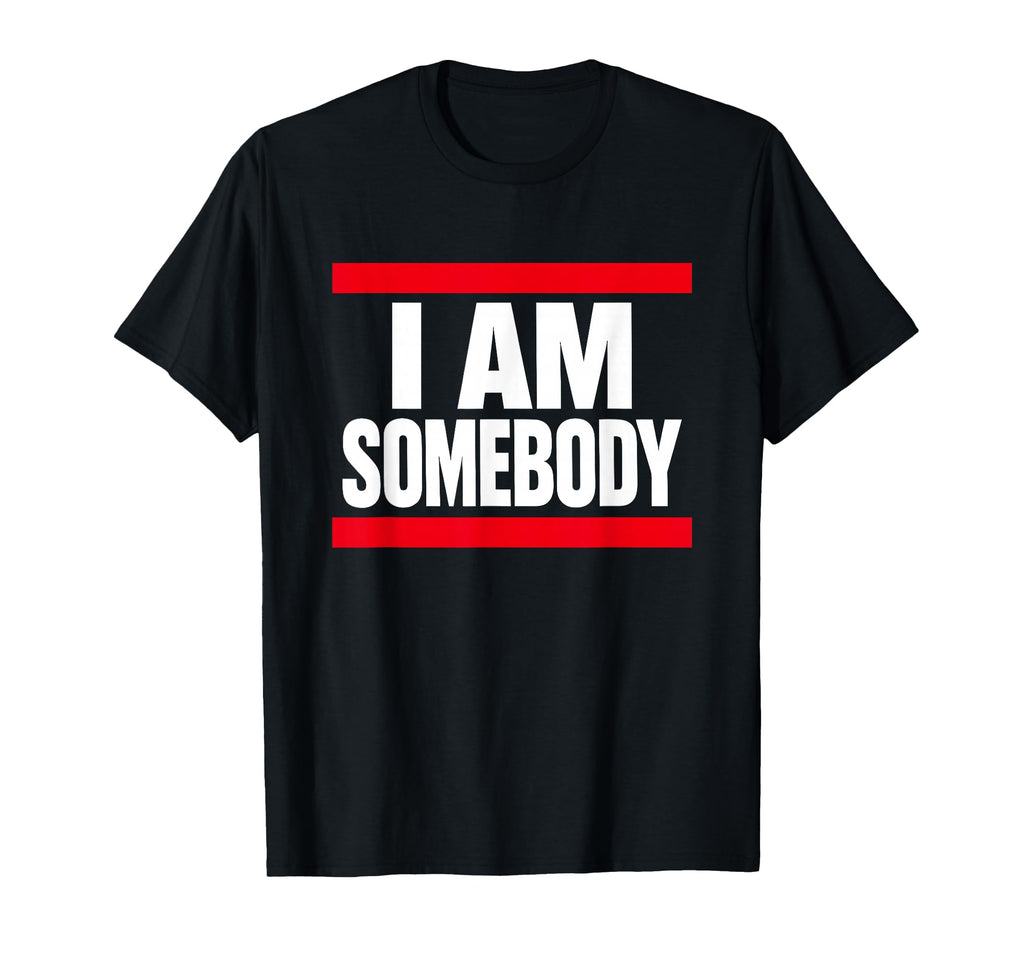 I Am Somebody Positive Affirmation T-Shirt - Fun Novelty Design for Adults - T-Shirt, Sweatshirt, Hoodie