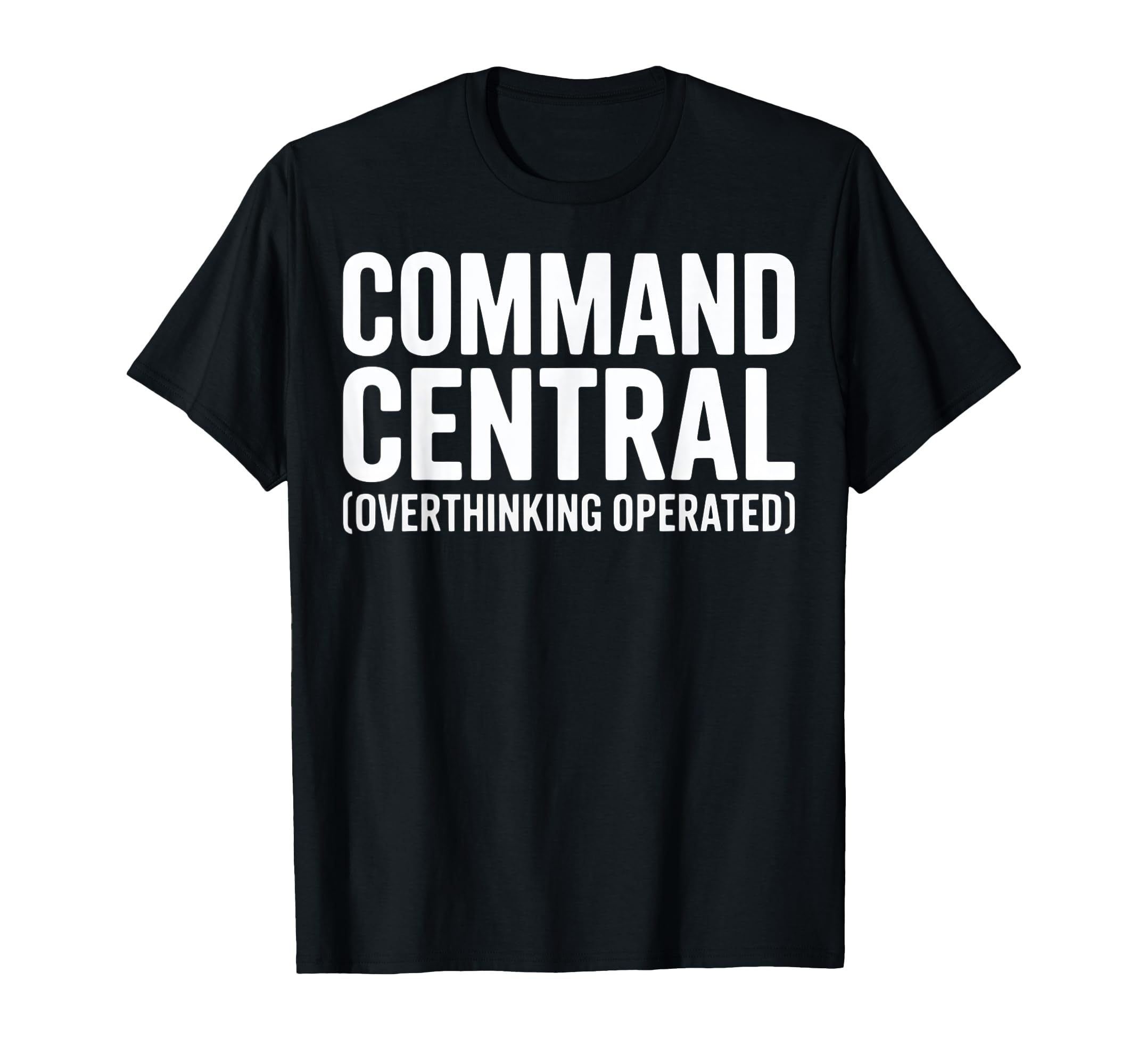 Funny Overthinkers Command Central T-Shirt - Trendy Graphic Men Women - T-Shirt, Sweatshirt, Hoodie