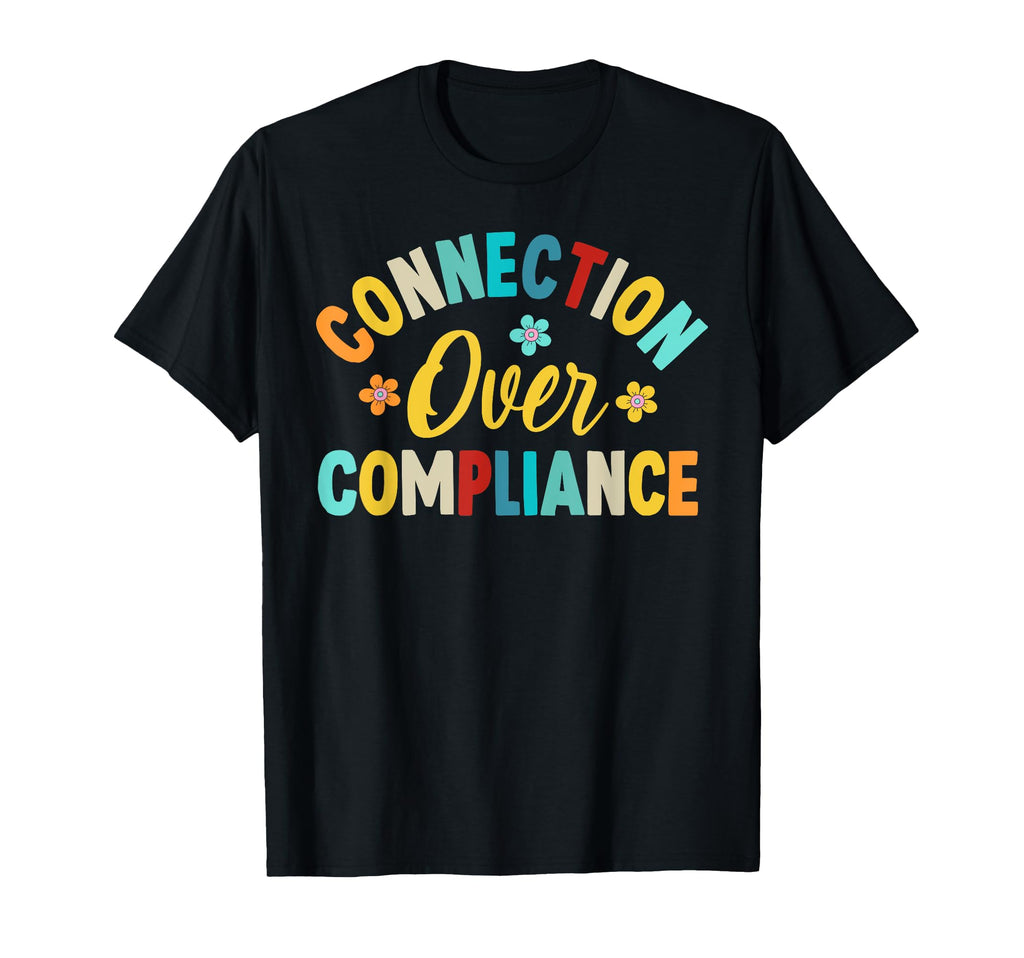 Connection Over Compliance Special T-Shirt - Streetwear Style Unisex - T-Shirt, Sweatshirt, Hoodie